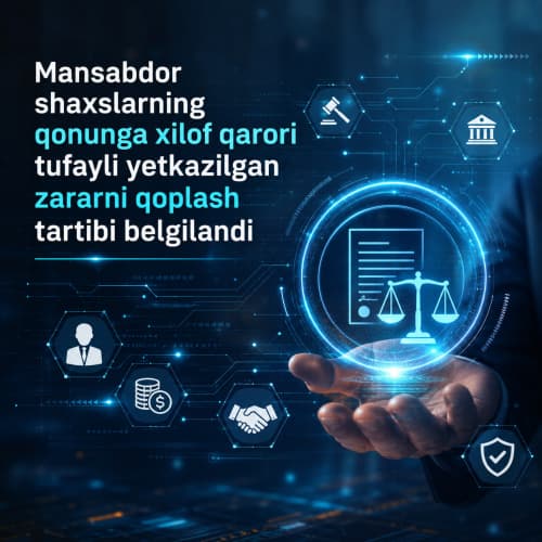 Mansabdor shaxslarning qonunga xilof qarori tufayli yetkazilgan zararni qoplash tartibi belgilandi