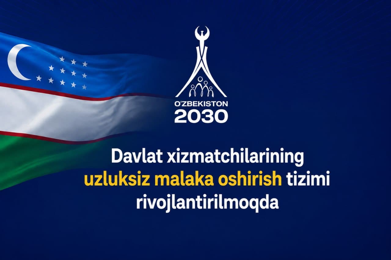 Davlat xizmatchilarining uzluksiz malaka oshirish tizimi rivojlantirilmoqda